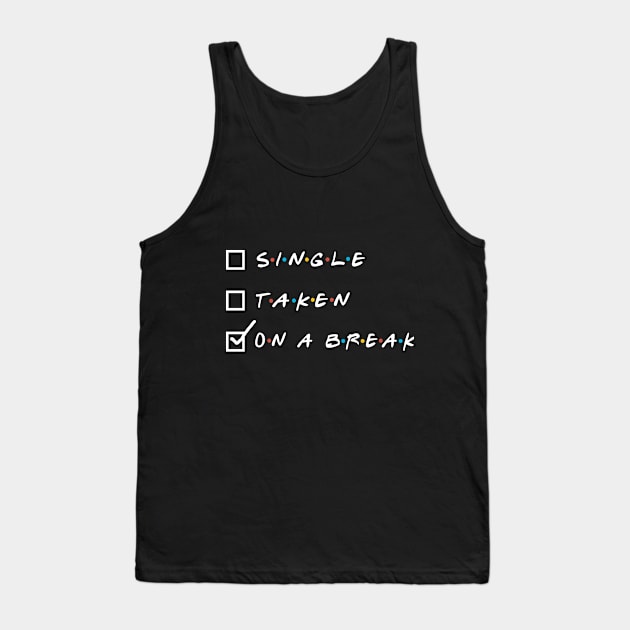 On a Break Tank Top by behindthefriends